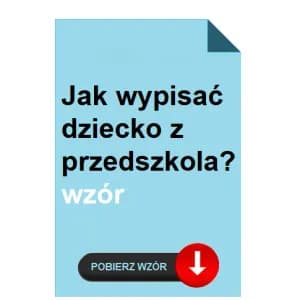Jak wypisać dziecko z przedszkola: Krok po kroku dla rodziców
